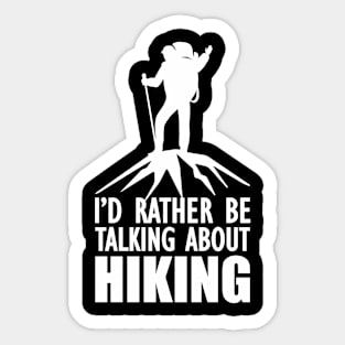 Hiker - I'd rather be talking about hiking w Sticker